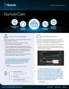 Qumulo Care Brochure  Qumulo Care Customer Success Managers Qumulo Care provides you with a dedicated Customer Success