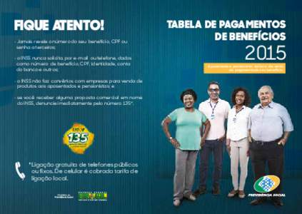 Fique atento! • Jamais revele o número do seu benefício, CPF ou senha a terceiros; • o INSS nunca solicita, por e-mail ou telefone, dados como número de benefício, CPF, identidade, conta do banco e outros;