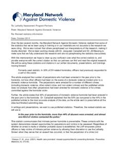 To: Lethality Assessment Program Partners From: Maryland Network Against Domestic Violence Re: Revised statistics information Date: October 2014 Over the last several months, the Maryland Network Against Domestic Violenc