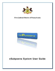 First Judicial District of Pennsylvania  eSubpoena System User Guide FJD eSubpoena System Guide - Trial Divison - Civil Access Portals