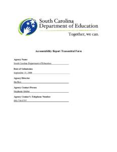 Accountability Report Transmittal Form  Agency Name  South Carolina Department of Education  Date of Submission  September 15, 2009  Agency Director 