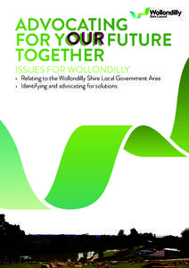 ADVOCATING FOR YOUR FUTURE TOGETHER ISSUES FOR Wollondilly  •	 Relating to the Wollondilly Shire Local Government Area