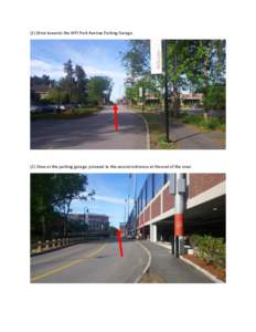 (1) Drive towards the WPI Park Avenue Parking GarageOnce at the parking garage, proceed to the second entrance at the end of the road. (3) Turn right into the second entrance of the parking garage.