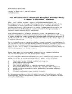 FOR IMMEDIATE RELEASE Contact: Ric Wiltse, MACUL Executive Director [removed] Flint Educator Receives International Recognition Award for ‘Making It Happen’ in Educational Technology’