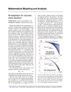 Mathematical Modeling and Analysis M-adaptation for acoustic wave equation Vitaliy Gyrya vitaliy [removed] Konstantin Lipnikov [removed] Numerical modeling of wave propagation is essential for a large number