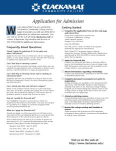 Application for Admission e are pleased that you are considering Clackamas Community College and are happy to provide you with our[removed]application for admission materials. You can visit us on the web at www.clackam