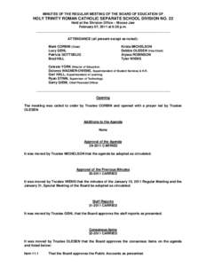 MINUTES OF THE REGULAR MEETING OF THE BOARD OF EDUCATION OF  HOLY TRINITY ROMAN CATHOLIC SEPARATE SCHOOL DIVISION NO. 22 Held at the Division Office – Moose Jaw February 07, 2011 at 6:30 p.m. __________________________