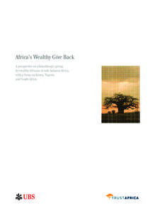 Africa’s Wealthy Give Back A perspective on philanthropic giving by wealthy Africans in sub-Saharan Africa, with a focus on Kenya, Nigeria and South Africa