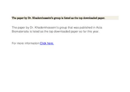 The paper by Dr. Khademhosseini’s group is listed as the top downloaded paper.  The paper by Dr. Khademhosseini’s group that was published in Acta Biomaterialia is listed as the top downloaded paper so far this year.