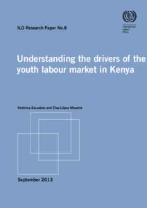 ILO Research Paper No.8  Understanding the drivers of the youth labour market in Kenya  Verónica Escudero and Elva López Mourelo
