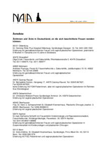 Ärzteliste Ärztinnen und Ärzte in Deutschland, an die sich beschnittene Frauen wenden können: 26121 Oldenburg Dr. Henning Ritter Pius Hospital Oldenburg, Gynäkologie Georgstr. 16, TelErfahrung mit ge