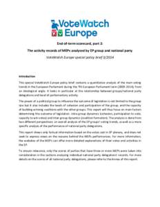 End-of-term scorecard, part 2: The activity records of MEPs analysed by EP group and national party VoteWatch Europe special policy brief[removed]Introduction This special VoteWatch Europe policy brief contains a quantita