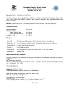 Colorado Chapter Ninety-Nines Business Meeting Minutes Saturday, July 14, 2014 Location: Spirit of Flight Center, Erie Airport The business meeting was called to order at 3:05 pm by Chairman Deb Price. Attendees: Shawn E