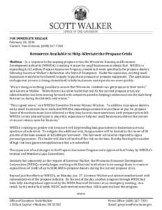 FOR IMMEDIATE RELEASE February 10, 2014 Contact: Tom Evenson, ([removed]Resources Available to Help Alleviate the Propane Crisis Madison – In a response to the ongoing propane crisis, the Wisconsin Housing and Eco