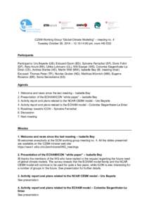 C2SM Working Group “Global Climate Modeling” – meeting no. 4 Tuesday October 28, 2014 – 12:15-14:00 pm, room HG D22 Participants Participants: Urs Beyerle (UB), Edouard Davin (ED), Sylvaine Ferrachat (SF), Doris 