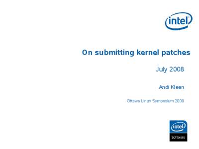 On submitting kernel patches July 2008 Andi Kleen Ottawa Linux Symposium 2008  Scope