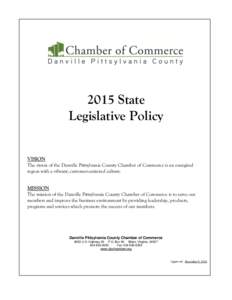 2015 State Legislative Policy VISION The vision of the Danville Pittsylvania County Chamber of Commerce is an energized region with a vibrant, customer-centered culture.