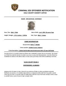 CRIMINAL SEX OFFENDER NOTIFICATION HALE COUNTY SHERIFF’S OFFICE NAME: BROADHEAD, SHERMAN  Race / Sex: Black / Male