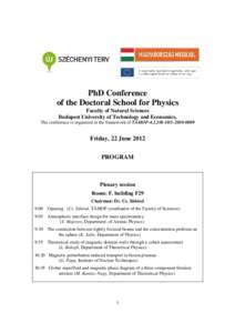 PhD Conference of the Doctoral School for Physics Faculty of Natural Sciences Budapest University of Technology and Economics, The conference is organized in the framework of TÁMOP[removed]B[removed]