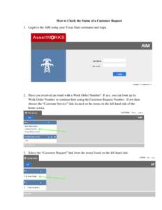 How to Check the Status of a Customer Request 1. Login to the AiM using your Texas State username and login. 2. Have you received an email with a Work Order Number? If yes, you can look up by Work Order Number or continu