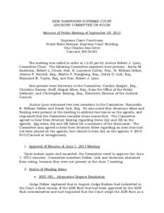 NEW HAMPSHIRE SUPREME COURT ADVISORY COMMITTEE ON RULES Minutes of Public Meeting of September 20, 2013 Supreme Court Courtroom Frank Rowe Kenison Supreme Court Building One Charles Doe Drive