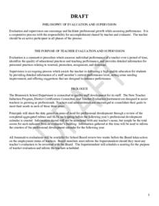 DRAFT PHILOSOPHY OF EVALUATION AND SUPERVISION Evaluation and supervision can encourage and facilitate professional growth while assessing performance. It is a cooperative process with the responsibility for accomplishme