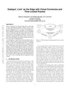 Kadupul: Livin’ on the Edge with Virtual Currencies and Time-Locked Puzzles Magnus Skjegstad, Anil Madhavapeddy, Jon Crowcroft Computer Laboratory University of Cambridge