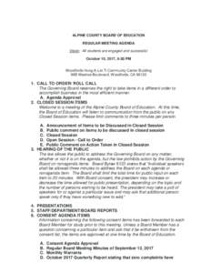 ALPINE COUNTY BOARD OF EDUCATION REGULAR MEETING AGENDA Vision: All students are engaged and successful. October 10, 2017, 6:00 PM Woodfords Hung-A-Lel-Ti Community Center Building 96B Washoe Boulevard, Woodfords, CA 961