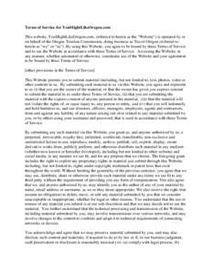 Terms of Service for YouMightLikeOregon.com This website, YouMightLikeOregon.com, (referred to herein as the “Website”) is operated by or on behalf of the Oregon Tourism Commission, doing business as Travel Oregon (r