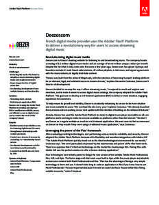 Adobe Flash Platform Success Story  Deezer.com French digital media provider uses the Adobe® Flash® Platform to deliver a revolutionary way for users to access streaming digital music