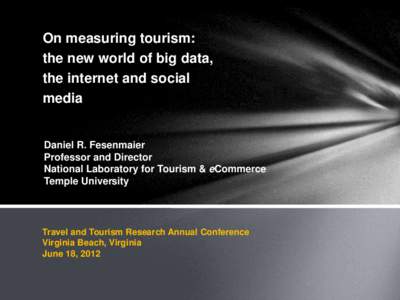 On measuring tourism: the new world of big data, the internet and social media  Daniel R. Fesenmaier