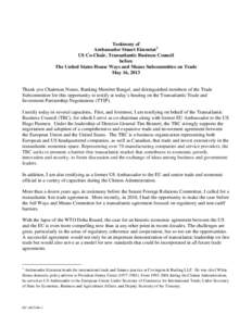 Testimony of Ambassador Stuart Eizenstat 1 US Co-Chair, Transatlantic Business Council before The United States House Ways and Means Subcommittee on Trade May 16, 2013