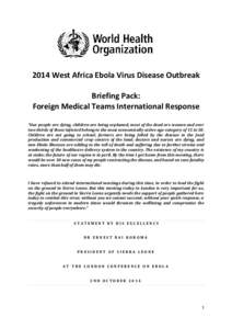 2014 West Africa Ebola Virus Disease Outbreak Briefing Pack: Foreign Medical Teams International Response “Our people are dying, children are being orphaned, most of the dead are women and over two-thirds of those infe