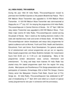 ALL INDIA RADIO, TRIVANDRUM During the year 1952 All India Radio, Thiruvananthapuram moved its premises from Old MLA Quarters to the present Bhakthivilas Palace. The 5