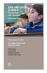 SAFE AND SECURE SCHOOLS: Perspectives after Newtown  A Statewide Forum