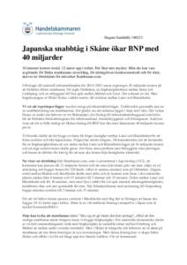 Dagens SamhälleJapanska snabbtåg i Skåne ökar BNP med 40 miljarder 10 minuter kortare restid, 12 meter upp i luften. Det låter inte mycket. Men det kan vara avgörande för Södra stambanans utveckling, fö