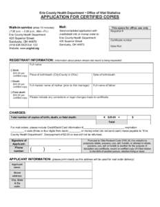 Erie County Health Department • Office of Vital Statistics  APPLICATION FOR CERTIFIED COPIES Walk-in service (allow 10 minutes):