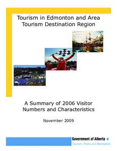 Tourism in Edmonton and Area Tourism Destination Region A Summary of 2006 Visitor Numbers and Characteristics November 2009