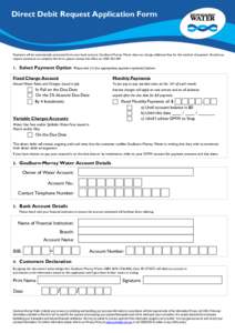 Direct Debit Request Application Form  Payments will be automatically processed from your bank account. Goulburn-Murray Water does not charge additional fees for this method of payment. Should you require assistance to c