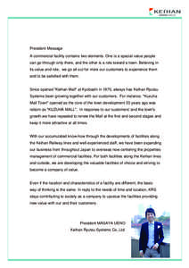 President Message A commercial facility contains two elements. One is a special value people can go through only there, and the other is a role toward a town. Believing in its value and role, we go all out for more our c