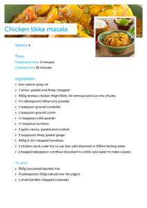 Chicken tikka masala Serves: 4 Time Preparation time 5 minutes Cooking time 30 minutes