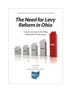 THE BUCKEYE INSTITUTE FOR PUBLIC POLICY SOLUTIONS  The Need for Levy Reform in Ohio Conversion Levy: One Vote, Permanent Tax Increases