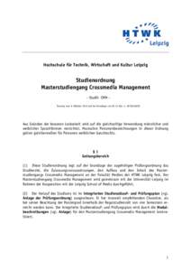 Hochschule für Technik, Wirtschaft und Kultur Leipzig  Studienordnung Masterstudiengang Crossmedia Management - StudO- CMM Fassung vom 9. Oktober 2012 auf der Grundlage von §§ 13 Abs. 4, 36 SächsHSG