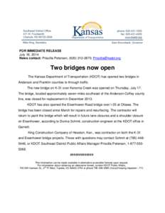 FOR IMMEDIATE RELEASE July 18, 2014 News contact: Priscilla Petersen, ([removed]; [removed] Two bridges now open The Kansas Department of Transportation (KDOT) has opened two bridges in