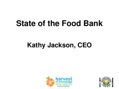 State of the Food Bank Kathy Jackson, CEO Hunger is a Big Problem in Silicon Valley  Who are these Hungry People?