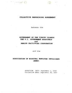 COLLECTIVE BARGAINING AGREEMENT  Between the GOVERNMENT OF THE VIRGIN ISLANDS THE V.1. GOVERNMENT HOSPITALS