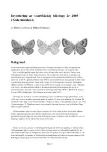 Inventering av svartfläckig blåvinge år 2005 i Södermanland. av Björn Carlsson & Håkan Elmquist Bakgrund Naturvårdsverket uppdrog åt Länsstyrelsen i Gotlands län under år 2004 att upprätta en