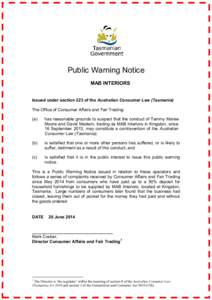 Public Warning Notice MAB INTERIORS Issued under section 223 of the Australian Consumer Law (Tasmania) The Office of Consumer Affairs and Fair Trading: (a)