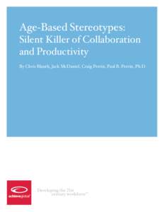 Age-Based Stereotypes:  Silent Killer of Collaboration and Productivity By Chris Blauth, Jack McDaniel, Craig Perrin, Paul B. Perrin, Ph.D.