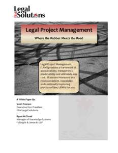 Legal Project Management Where the Rubber Meets the Road Legal Project Management (LPM) provides a framework of accountability, transparency,